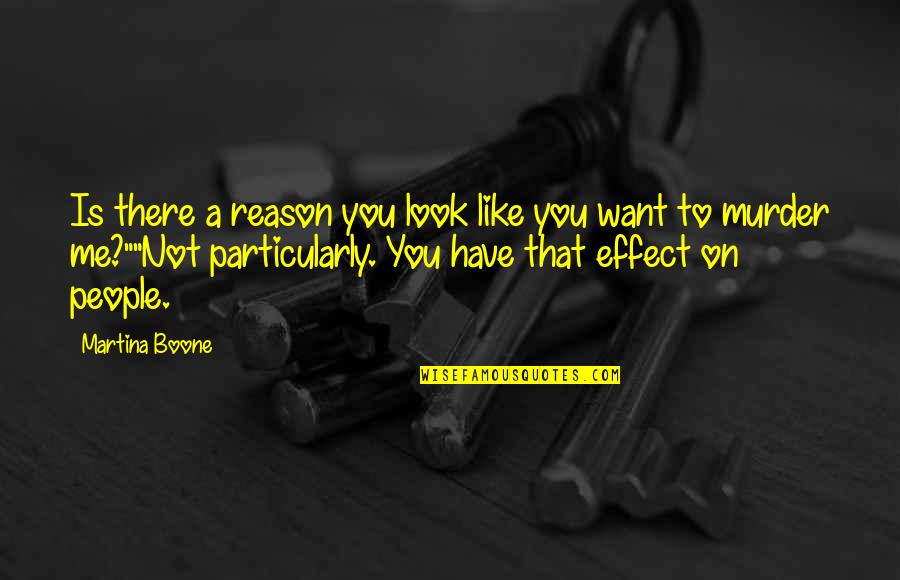 Interactions Quotes By Martina Boone: Is there a reason you look like you