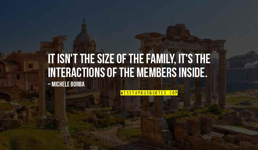 Interactions Quotes By Michele Borba: It isn't the size of the family, it's