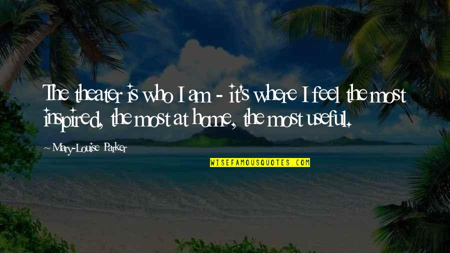 Interactiva Finishing Quotes By Mary-Louise Parker: The theater is who I am - it's Interactiva Finishing Quotes By Mary-Louise Parker: The theater is who I am - it's