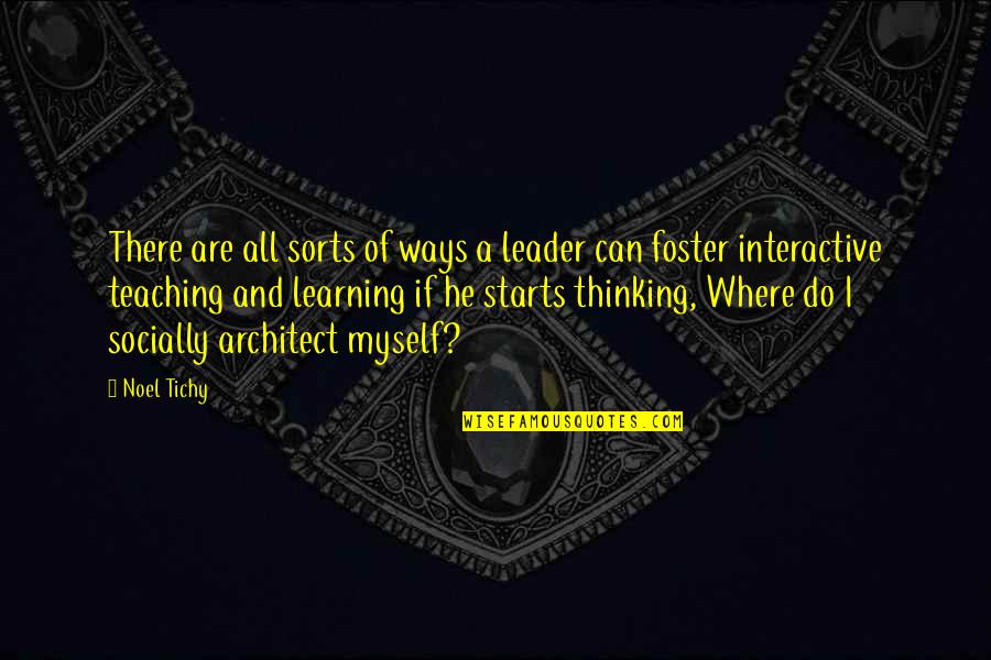 Interactive Teaching Quotes By Noel Tichy: There are all sorts of ways a leader