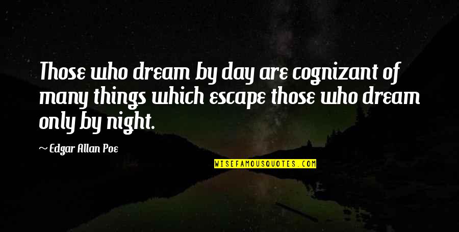 Interactuar Sinonimo Quotes By Edgar Allan Poe: Those who dream by day are cognizant of