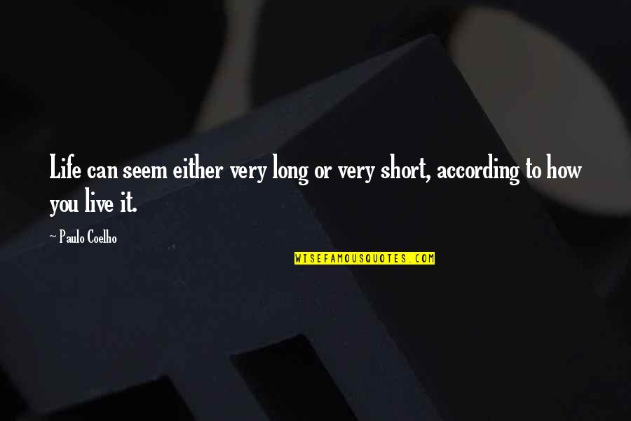 Interbank Quotes By Paulo Coelho: Life can seem either very long or very