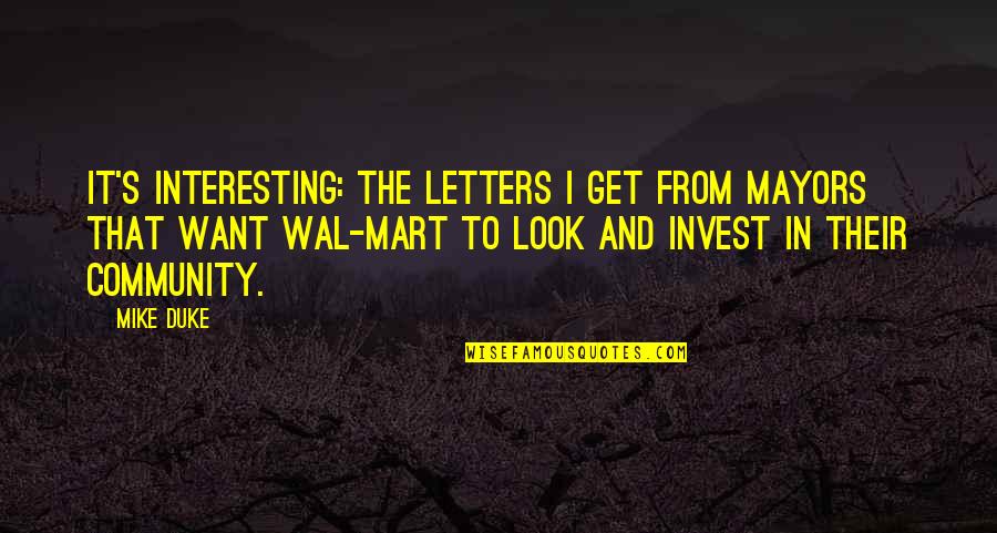 Interbeing Quotes By Mike Duke: It's interesting: the letters I get from mayors