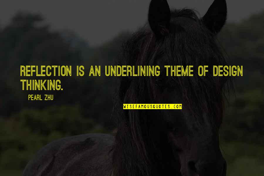 Interbred Dolphin Quotes By Pearl Zhu: Reflection is an underlining theme of Design Thinking.