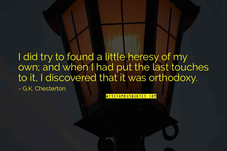 Interbreeding Humans Quotes By G.K. Chesterton: I did try to found a little heresy Interbreeding Humans Quotes By G.K. Chesterton: I did try to found a little heresy