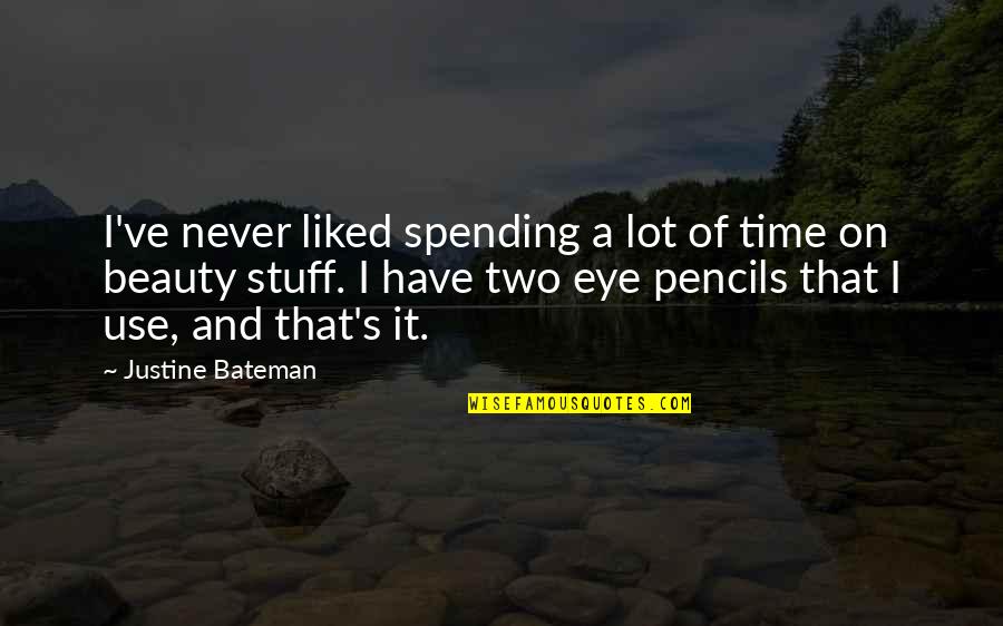 Interbreeding Of Dogs Quotes By Justine Bateman: I've never liked spending a lot of time Interbreeding Of Dogs Quotes By Justine Bateman: I've never liked spending a lot of time