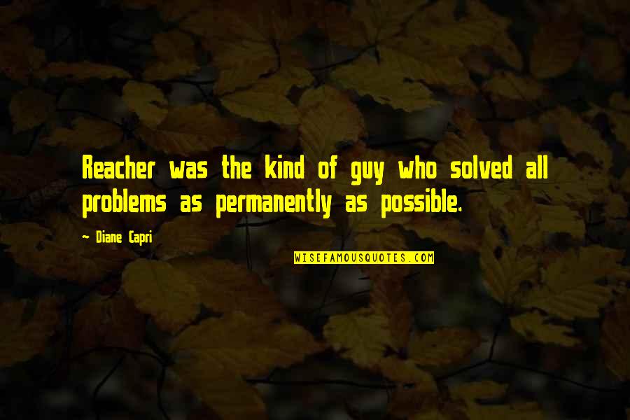 Intercambiando Esposas Quotes By Diane Capri: Reacher was the kind of guy who solved