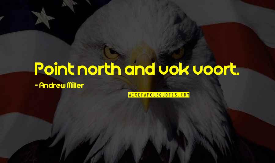 Intercambiar Una Quotes By Andrew Miller: Point north and vok voort.