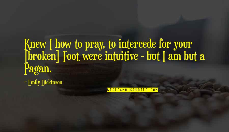 Intercede Quotes By Emily Dickinson: Knew I how to pray, to intercede for