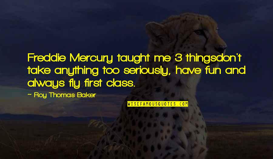 Intercedes Tagalog Quotes By Roy Thomas Baker: Freddie Mercury taught me 3 thingsdon't take anything