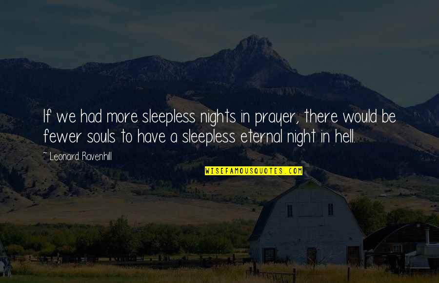 Intercession Prayer Quotes By Leonard Ravenhill: If we had more sleepless nights in prayer,