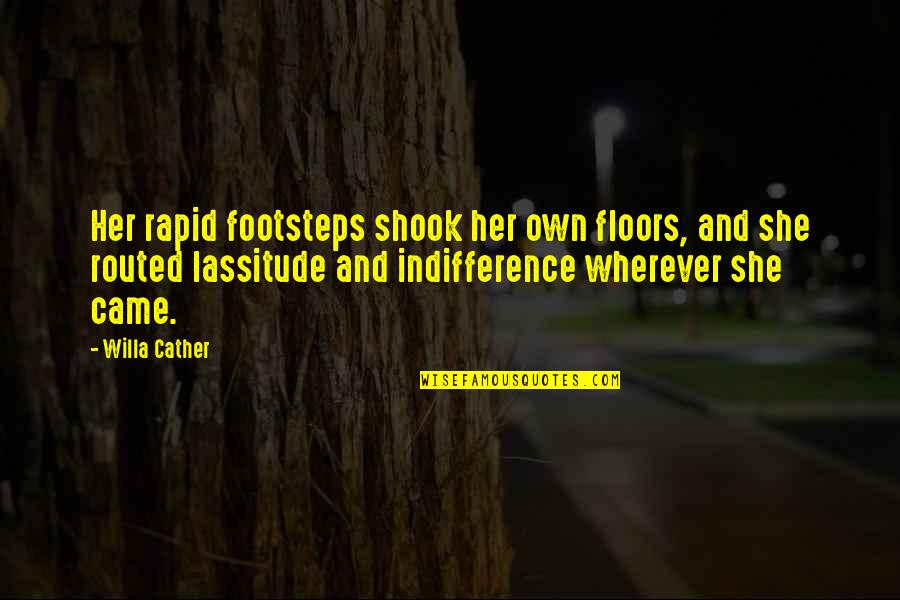 Intercessions Quotes By Willa Cather: Her rapid footsteps shook her own floors, and
