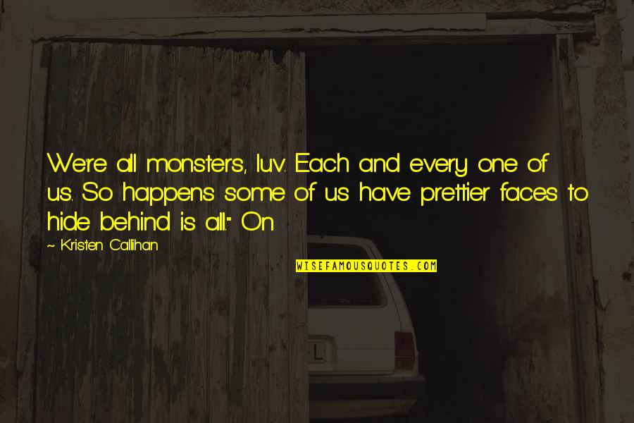 Intercessory Prayers During Christmas Quotes By Kristen Callihan: We're all monsters, luv. Each and every one