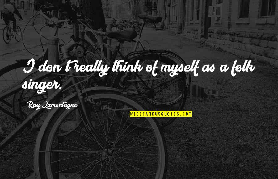 Intercessory Prayers During Christmas Quotes By Ray Lamontagne: I don't really think of myself as a