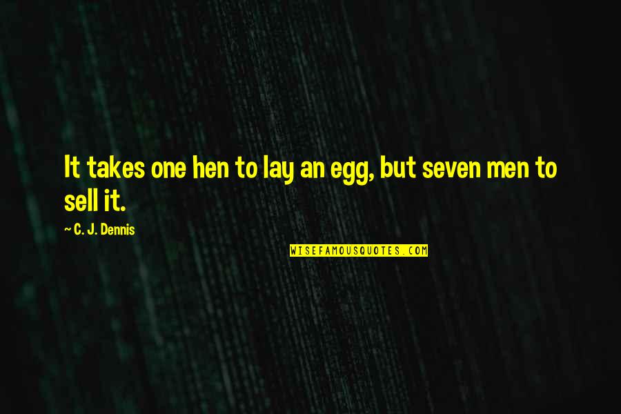 Interchange Map Quotes By C. J. Dennis: It takes one hen to lay an egg,