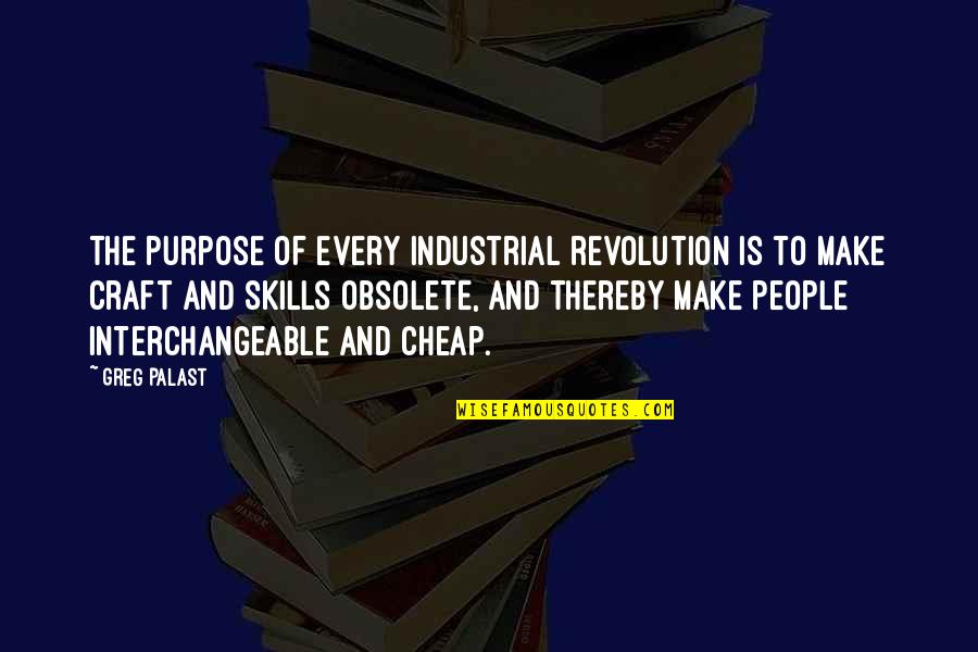 Interchangeable Quotes By Greg Palast: The purpose of every industrial revolution is to
