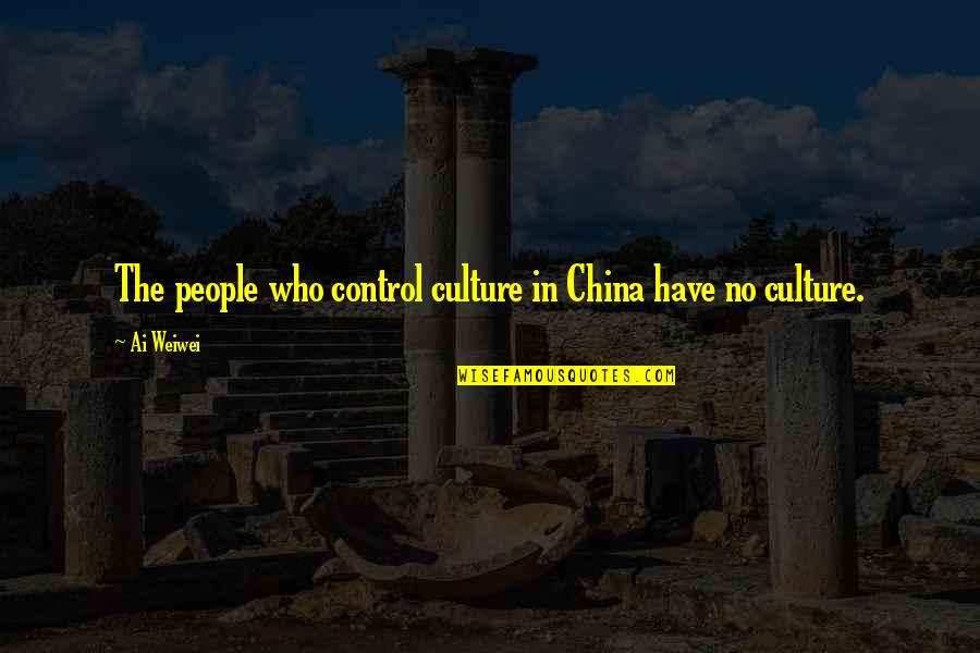 Interchangeables Quotes By Ai Weiwei: The people who control culture in China have