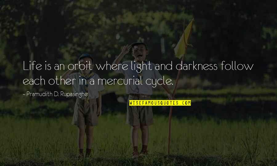 Intercity Pkp Quotes By Pramudith D. Rupasinghe: Life is an orbit where light and darkness Intercity Pkp Quotes By Pramudith D. Rupasinghe: Life is an orbit where light and darkness