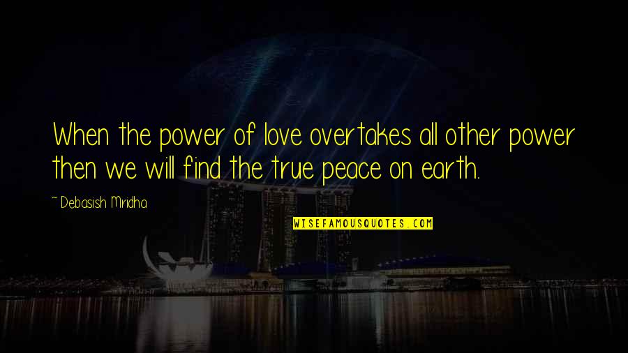 Interconnect Quotes By Debasish Mridha: When the power of love overtakes all other