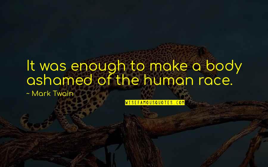Interconnexion Par Quotes By Mark Twain: It was enough to make a body ashamed