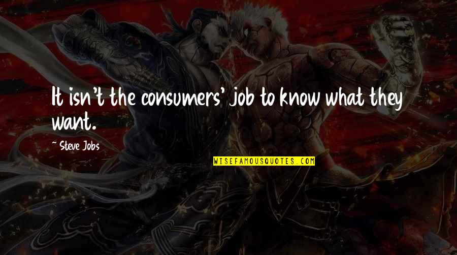 Interconnexion Reseau Quotes By Steve Jobs: It isn't the consumers' job to know what