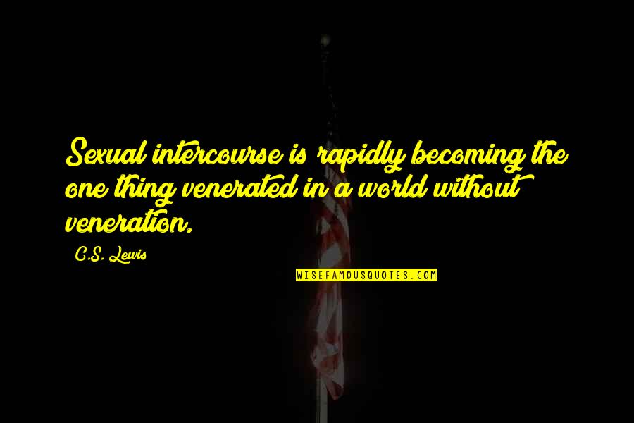 Intercourse Quotes By C.S. Lewis: Sexual intercourse is rapidly becoming the one thing