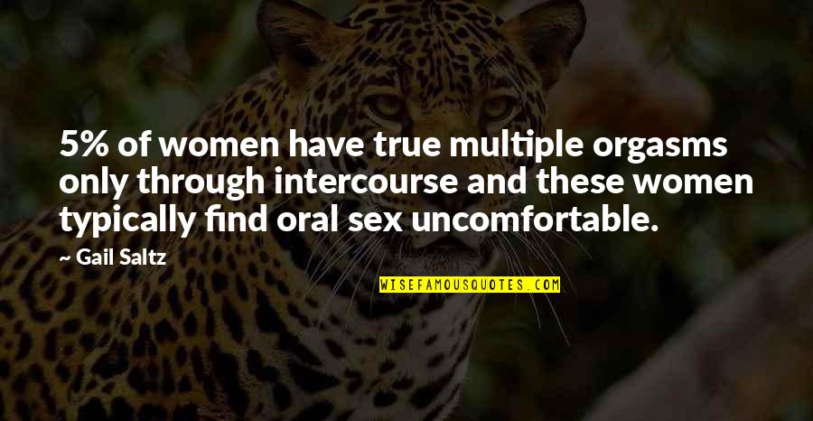 Intercourse Quotes By Gail Saltz: 5% of women have true multiple orgasms only