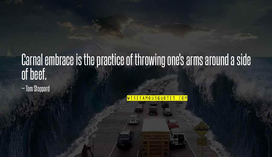 Intercourse Quotes By Tom Stoppard: Carnal embrace is the practice of throwing one's