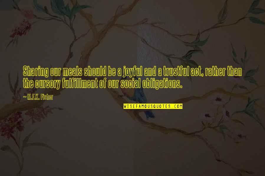 Intercoursing Quotes By M.F.K. Fisher: Sharing our meals should be a joyful and