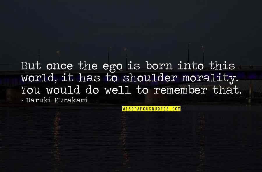 Intercross Drawing Quotes By Haruki Murakami: But once the ego is born into this