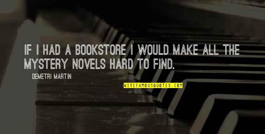 Intercultural Communications Quotes By Demetri Martin: If I had a bookstore I would make
