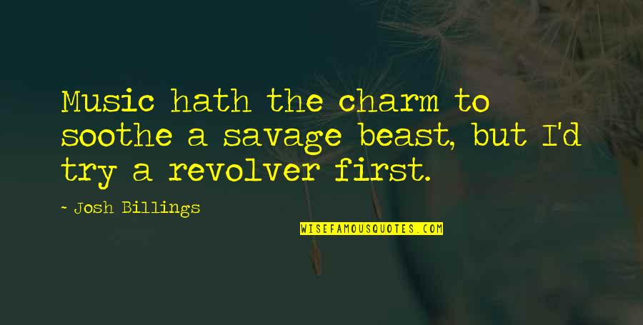 Intercultural Communications Quotes By Josh Billings: Music hath the charm to soothe a savage