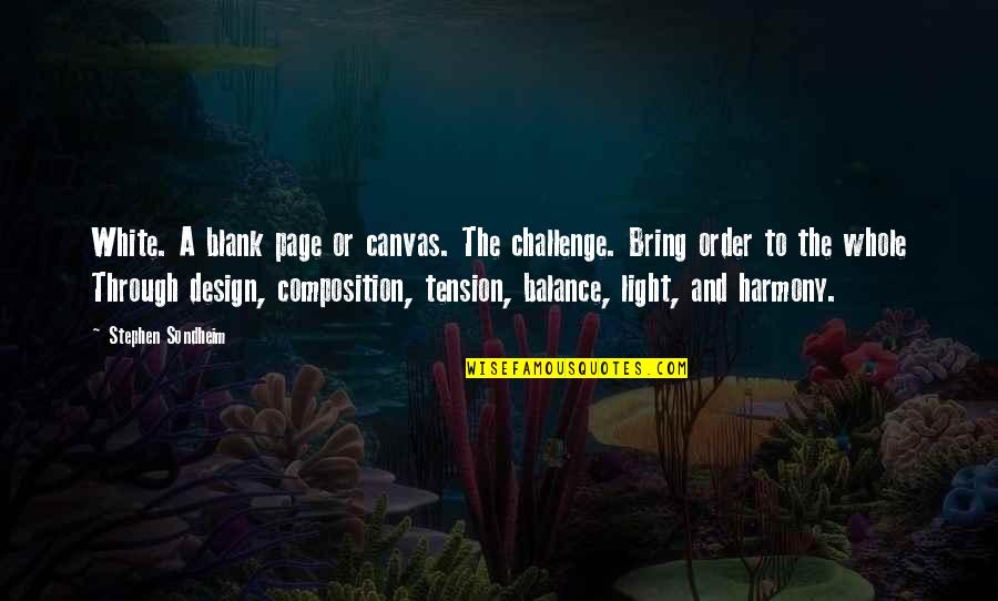 Intercultural Communications Quotes By Stephen Sondheim: White. A blank page or canvas. The challenge.