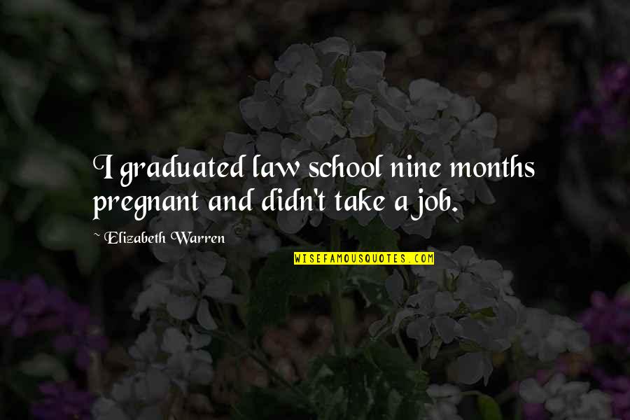 Intercultural Education Quotes By Elizabeth Warren: I graduated law school nine months pregnant and