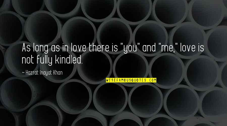 Intercultural Education Quotes By Hazrat Inayat Khan: As long as in love there is "you"