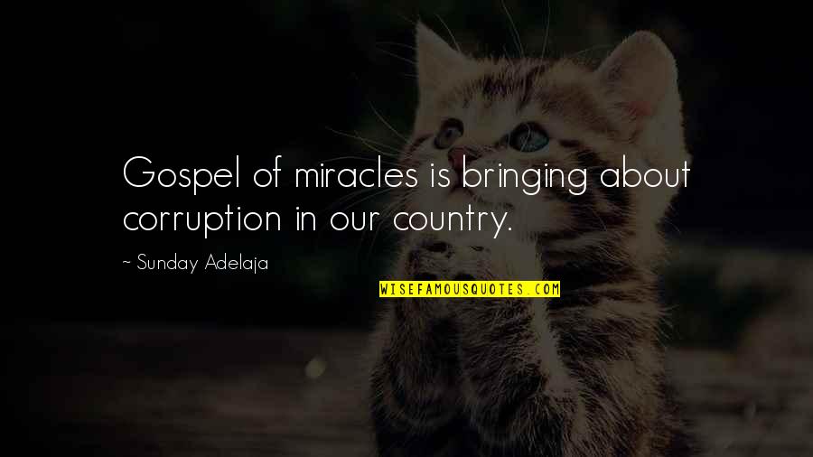 Intercultural Love Quotes By Sunday Adelaja: Gospel of miracles is bringing about corruption in