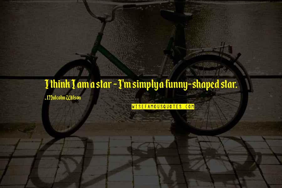 Intercultural Sensitivity Quotes By Malcolm Wilson: I think I am a star - I'm