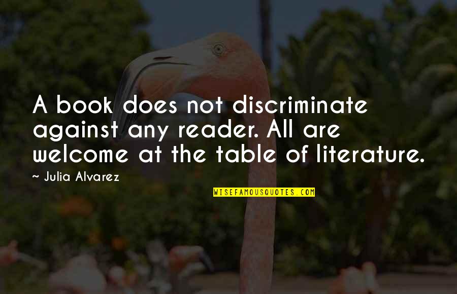 Intercut Screenwriting Quotes By Julia Alvarez: A book does not discriminate against any reader.