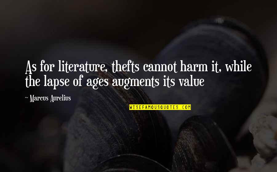 Interdependence Of Life Quotes By Marcus Aurelius: As for literature, thefts cannot harm it, while