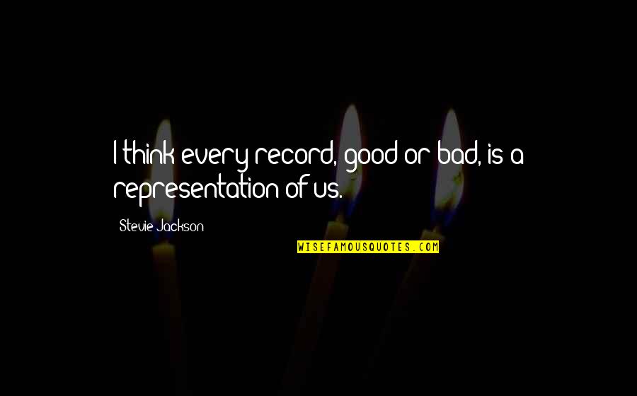 Interdependency Quotes By Stevie Jackson: I think every record, good or bad, is