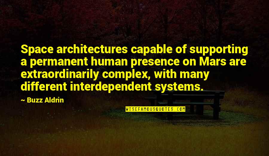 Interdependent Quotes By Buzz Aldrin: Space architectures capable of supporting a permanent human
