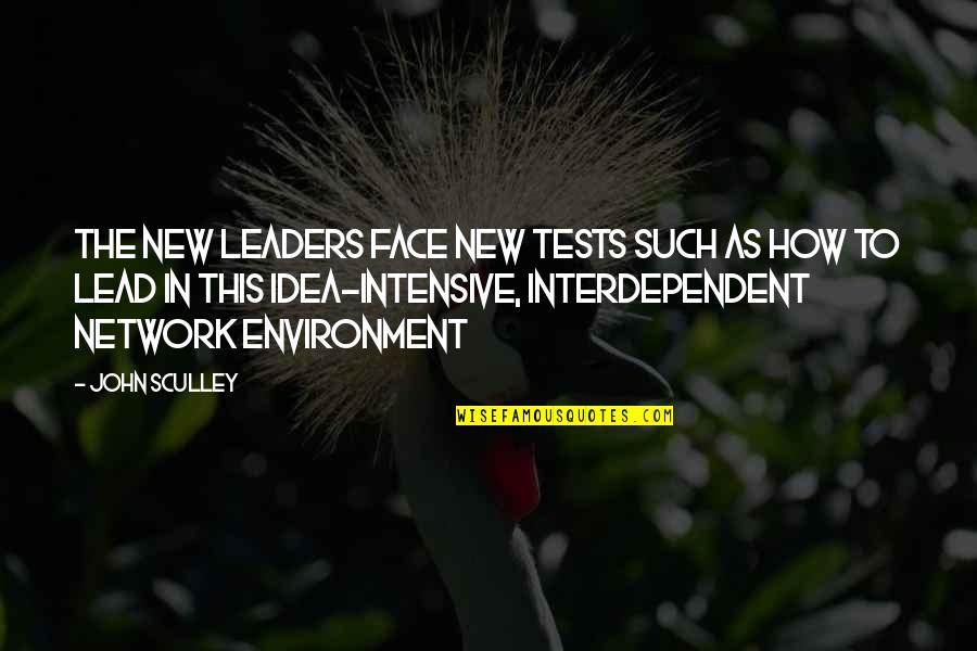 Interdependent Quotes By John Sculley: The new leaders face new tests such as