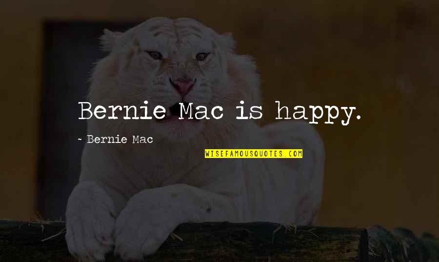 Interdimensional Being Quotes By Bernie Mac: Bernie Mac is happy.