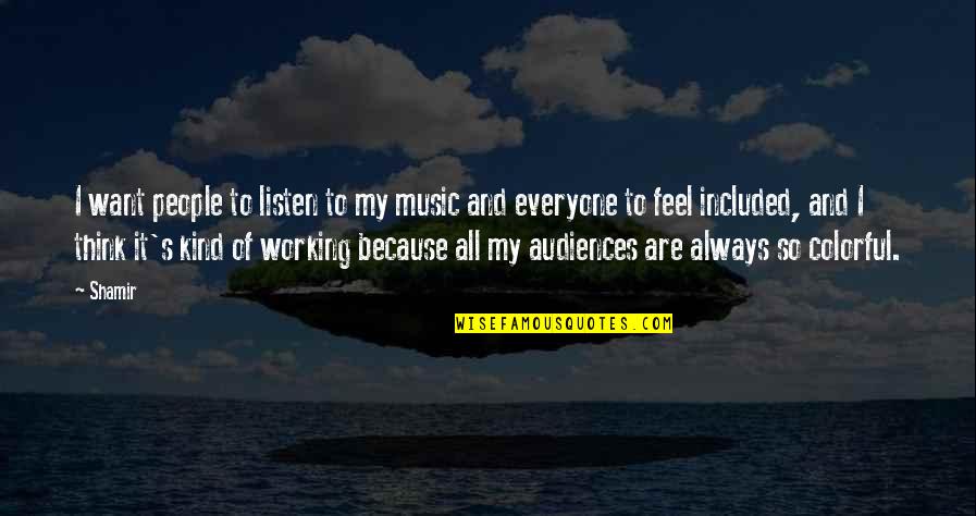 Interdit De Me Gronder Quotes By Shamir: I want people to listen to my music