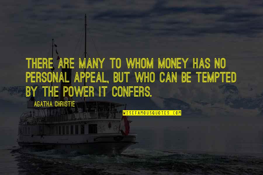 Interection Quotes By Agatha Christie: There are many to whom money has no