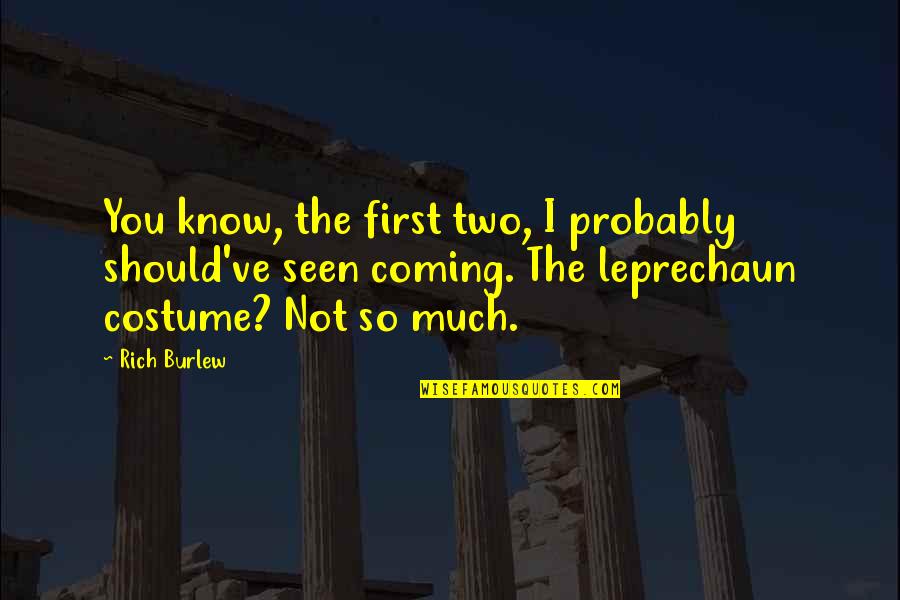 Interesadas Quotes By Rich Burlew: You know, the first two, I probably should've Interesadas Quotes By Rich Burlew: You know, the first two, I probably should've