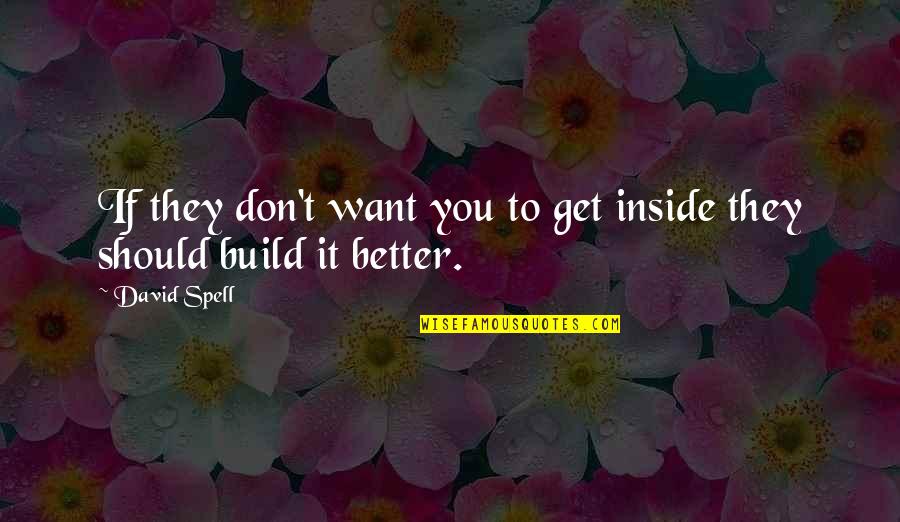 Interesados De Un Quotes By David Spell: If they don't want you to get inside