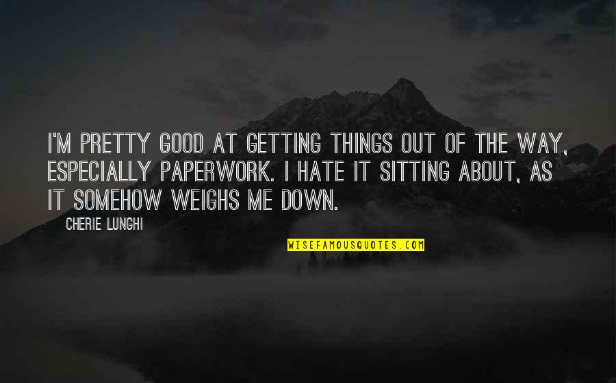 Interesados En Quotes By Cherie Lunghi: I'm pretty good at getting things out of Interesados En Quotes By Cherie Lunghi: I'm pretty good at getting things out of