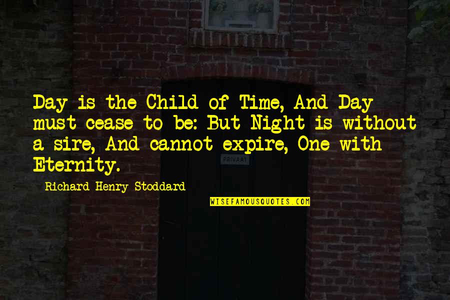 Interesados Frases Quotes By Richard Henry Stoddard: Day is the Child of Time, And Day