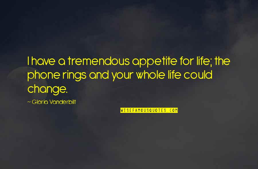 Interesan Quotes By Gloria Vanderbilt: I have a tremendous appetite for life; the
